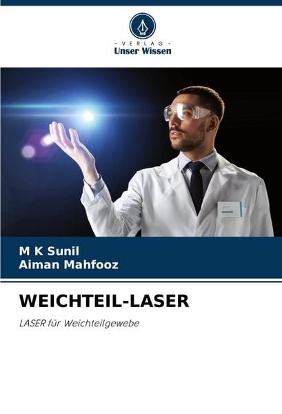 Weichteil-Laser, Taschenbuch von M. K. Sunil , Aiman Mahfooz, Verlag Unser Wissen, 9786207136162