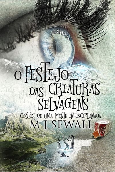 Produktbild: O Festejo das Criaturas Selvagens - Contos de Uma Mente Indisciplinada