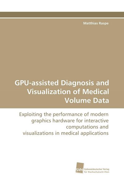 Produktbild: GPU-assisted Diagnosis and Visualization of Medical Volume Data