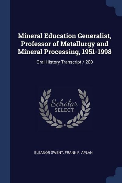 Produktbild: Mineral Education Generalist, Professor of Metallurgy and Mineral Processing, 1951-1998