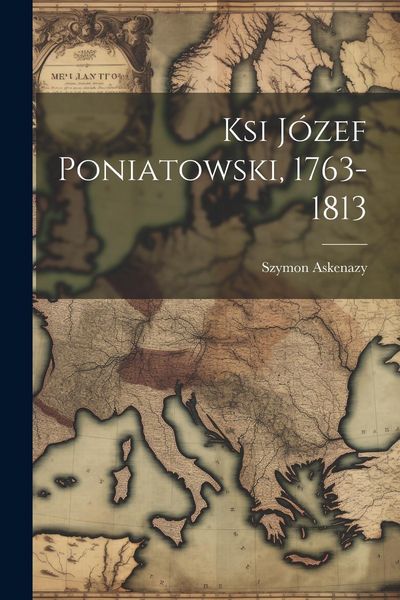 Produktbild: Ksi J&oacute;zef Poniatowski, 1763-1813