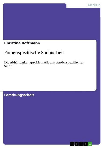 Frauenspezifische Suchtarbeit, Taschenbuch von Christina Hoffmann, GRIN, 9783656156192