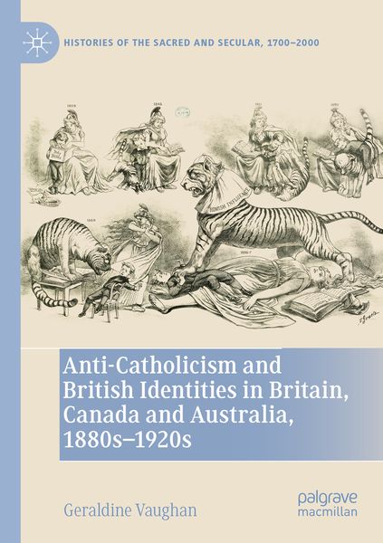 Produktbild: Anti-Catholicism and British Identities in Britain, Canada and Australia, 1880s-1920s