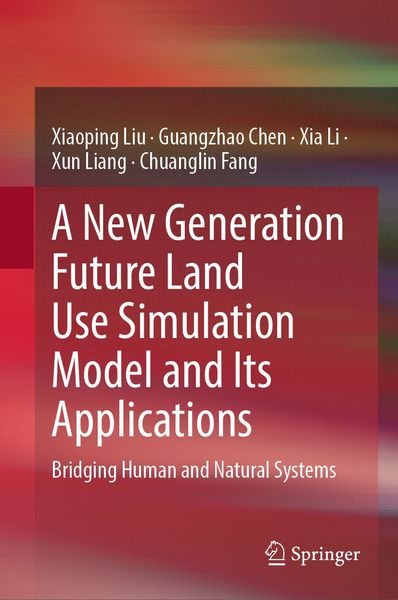 Produktbild: A New Generation Future Land Use Simulation Model and Its Applications