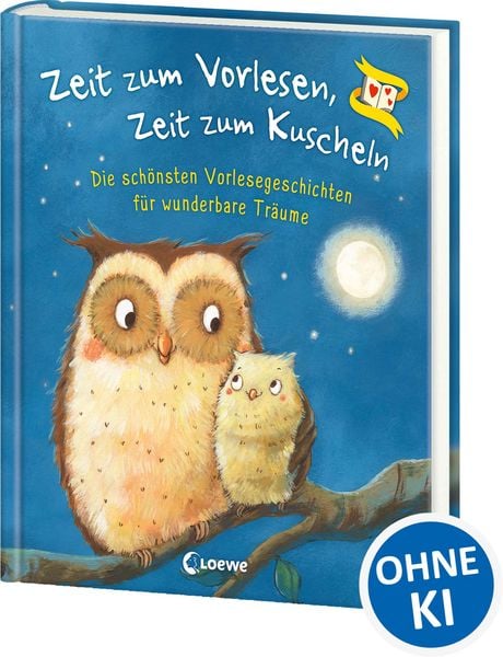 Zeit zum Vorlesen, Zeit zum Kuscheln - Die schönsten Vorlesegeschichten für wunderbare Träume, Gebundene Ausgabe von , Loewe, 9783743208360
