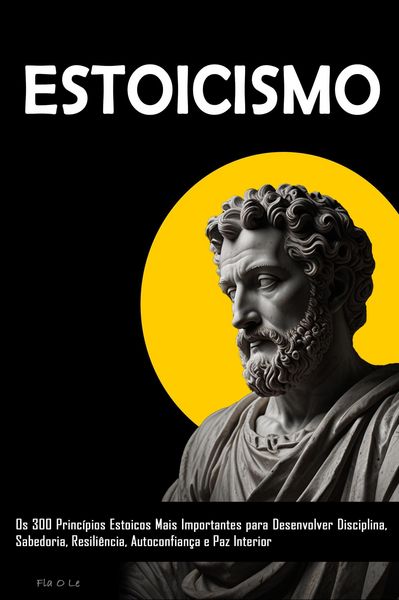 Produktbild: ESTOICISM: Os 300 Princ&iacute;pios Estoicos Mais Importantes para Desenvolver Disciplina, Sabedoria, Resili&ecirc;ncia, Autoconfian&ccedil;a e Paz Interior