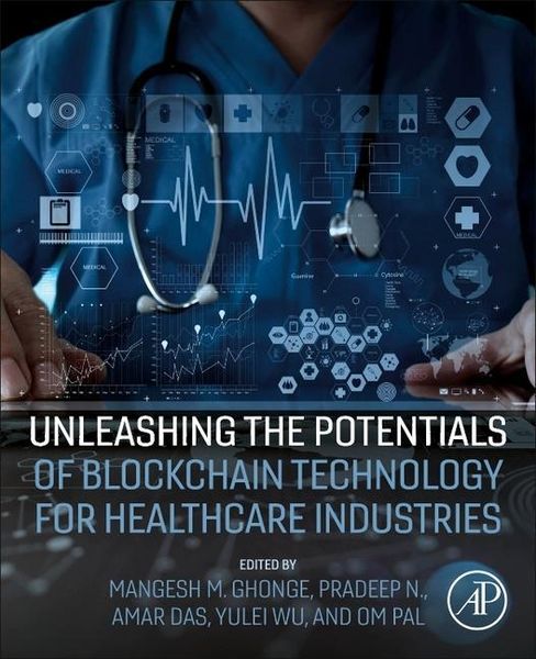 Produktbild: Unleashing the Potentials of Blockchain Technology for Healthcare Industries