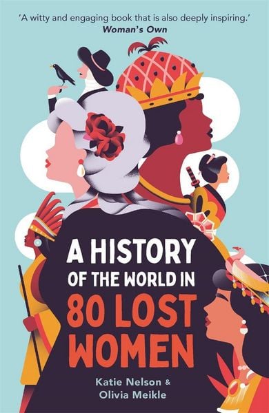 A History of the World in 80 Lost Women, Taschenbuch von Katie Nelson, O Mara Books Ltd., 978-1-78929-737-9