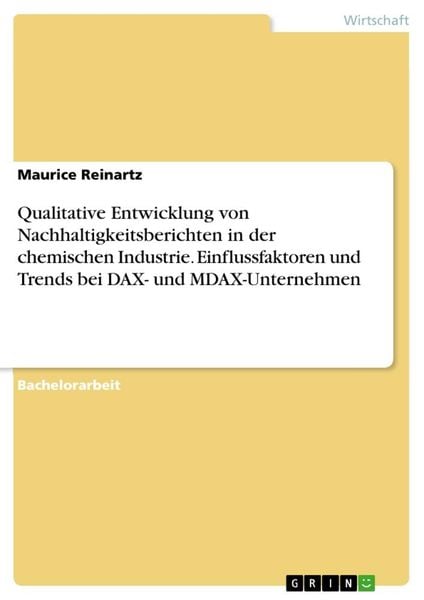 Qualitative Entwicklung von Nachhaltigkeitsberichten in der chemischen Industrie. Einflussfaktoren und Trends bei DAX- u