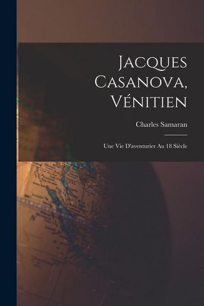 Produktbild: Jacques Casanova, V&eacute;nitien; une vie d'aventurier au 18 si&egrave;cle