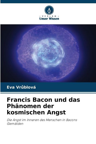 Produktbild: Francis Bacon und das Ph&auml;nomen der kosmischen Angst