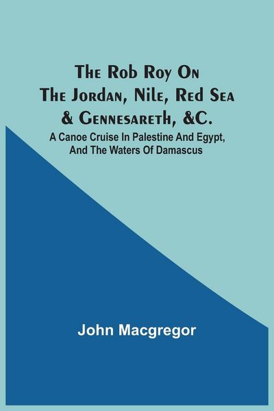 Produktbild: The Rob Roy On The Jordan, Nile, Red Sea & Gennesareth, &C.