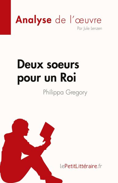 Deux soeurs pour un Roi de Philippa Gregory (Analyse de l'¿uvre); Taschenbuch von Jule Lenzen, LePetitLitteraire.fr (new), 9782808685412