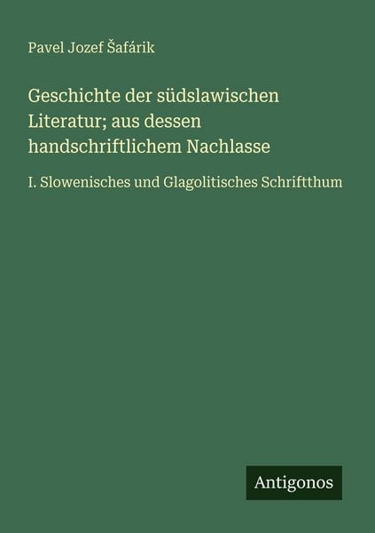 Produktbild: Geschichte der s&uuml;dslawischen Literatur; aus dessen handschriftlichem Nachlasse