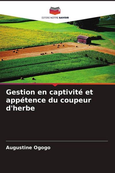 Produktbild: Gestion en captivit&eacute; et app&eacute;tence du coupeur d'herbe