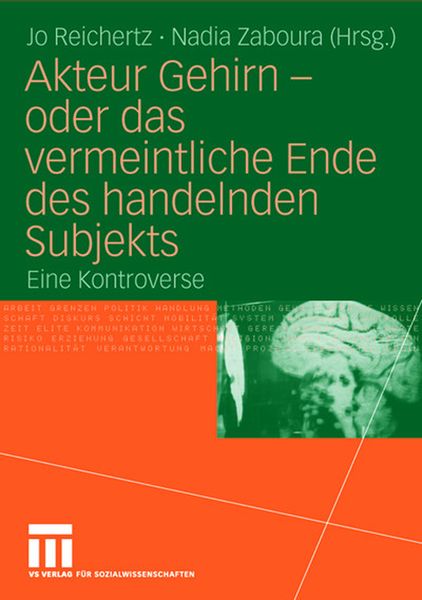 Akteur Gehirn - oder das vermeintliche Ende des handelnden Subjekts, Taschenbuch von Jo Reichertz , Nadia Zaboura, VS Verlag für Sozialwissenschaften,