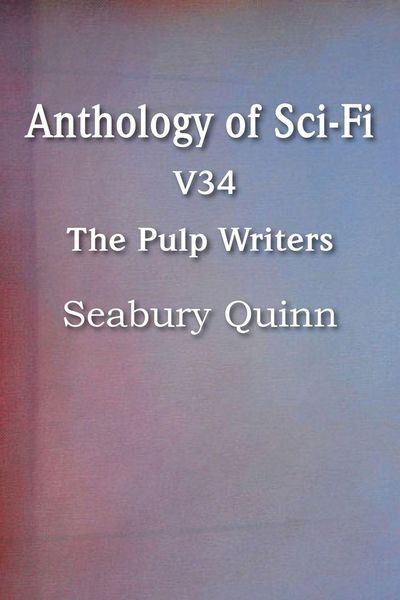 Produktbild: Anthology of Sci-Fi V34, the Pulp Writers - Seabury Quinn