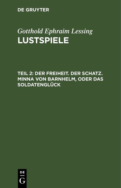 Produktbild: Der Freiheit. Der Schatz. Minna von Barnhelm, oder das Soldatengl&uuml;ck