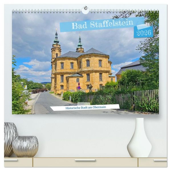 Produktbild: Bad Staffelstein - historische Stadt am Obermain (hochwertiger Premium Wandkalender 2026 DIN A2 quer), Kunstdruck in Hochglanz