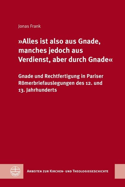 Produktbild: &raquo;Alles ist also aus Gnade, manches jedoch aus Verdienst, aber durch Gnade&laquo;