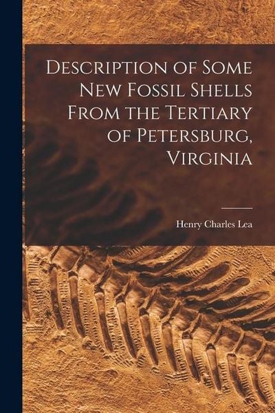 Produktbild: Description of Some New Fossil Shells From the Tertiary of Petersburg, Virginia
