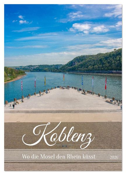 Koblenz - Wo die Mosel den Rhein küsst (Wandkalender 2026 DIN A2 hoch), CALVENDO Monatskalender