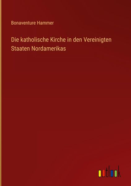 Produktbild: Die katholische Kirche in den Vereinigten Staaten Nordamerikas