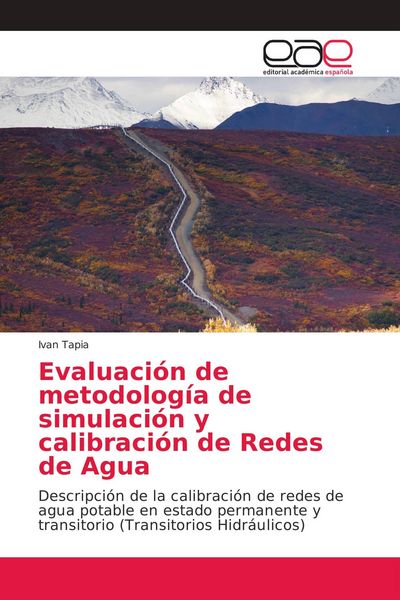 Produktbild: Evaluaci&oacute;n de metodolog&iacute;a de simulaci&oacute;n y calibraci&oacute;n de Redes de Agua