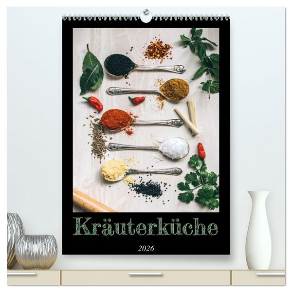 Produktbild: Kr&auml;uterk&uuml;che - Pikante Stilleben aus der Gew&uuml;rzk&uuml;che (hochwertiger Premium Wandkalender 2026 DIN A2 hoch), Kunstdruck in Hochglanz