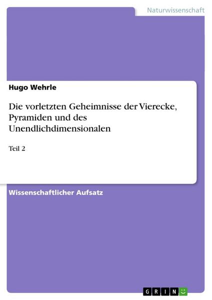 GRIN Die vorletzten Geheimnisse der Vierecke, Pyramiden und des Unendlichdimensionalen