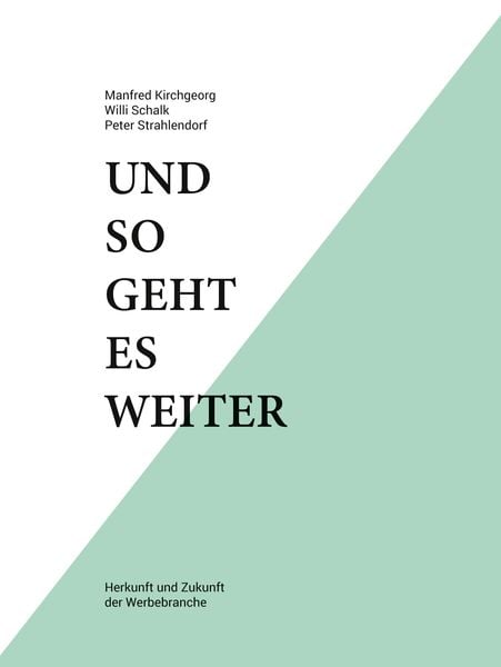 Produktbild: Und so geht es weiter: Herkunft und Zukunft der Werbebranche