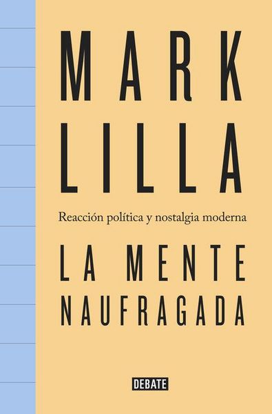 Produktbild: La mente naufragada : reacci&oacute;n pol&iacute;tica y nostalgia moderna