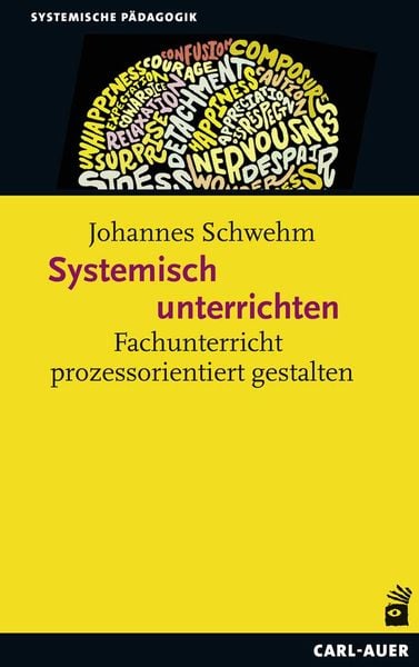 Systemisch unterrichten, Taschenbuch von Johannes Schwehm, Carl-Auer Verlag GmbH, 978-3-8497-0180-2