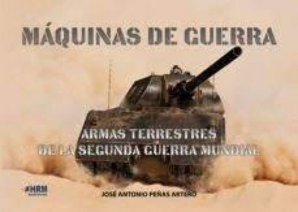 Produktbild: M&aacute;quinas de guerra : armas terrestres de la Segunda Guerra Mundial
