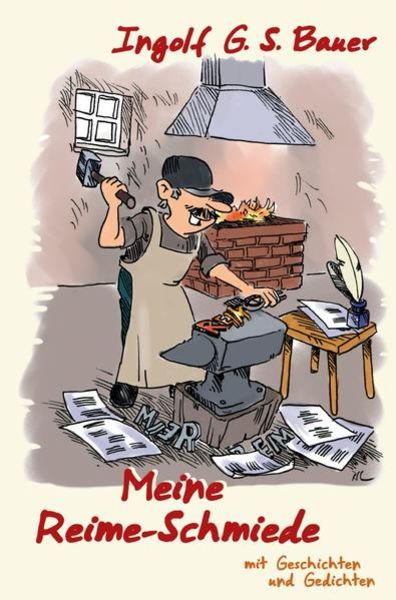Meine Reime-Schmiede, Taschenbuch von Ingolf G. S. Bauer, Epubli, 9783754963951