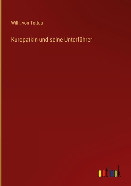 Produktbild: Kuropatkin und seine Unterf&uuml;hrer