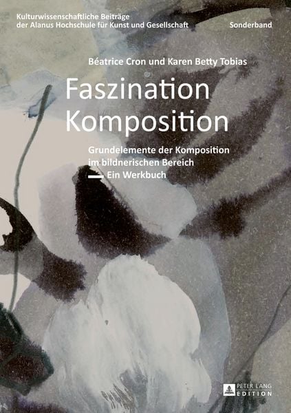 Faszination Komposition, Taschenbuch von Béatrice Cron , Karen Betty Tobias, Peter Lang GmbH, Internationaler Verlag der Wissenschaften, 9783631673140