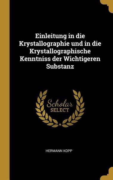 Produktbild: Einleitung in die Krystallographie und in die Krystallographische Kenntniss der Wichtigeren Substanz