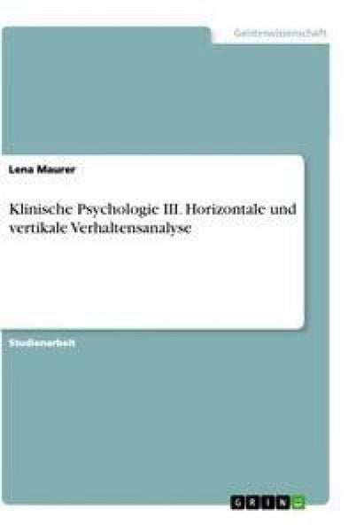 Produktbild: Klinische Psychologie III. Horizontale und vertikale Verhaltensanalyse
