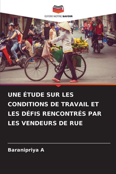 Produktbild: Une &Eacute;tude Sur Les Conditions De Travail Et Les D&eacute;fis Rencontr&eacute;s Par Les Vendeurs De Rue