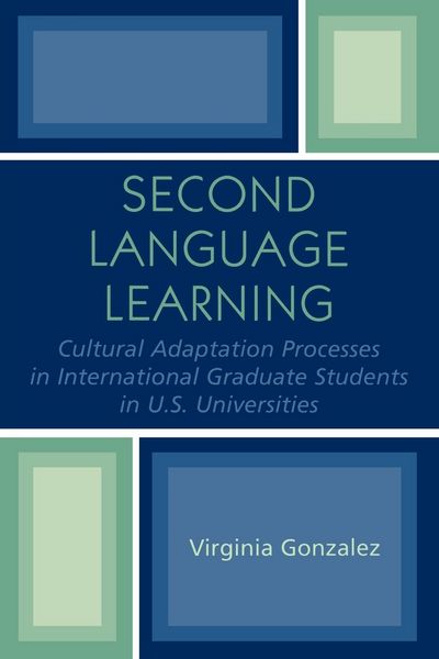 Produktbild: Second Language Learning and Cultural Adaptation Processes in Graduate International Students in U.S. Universities
