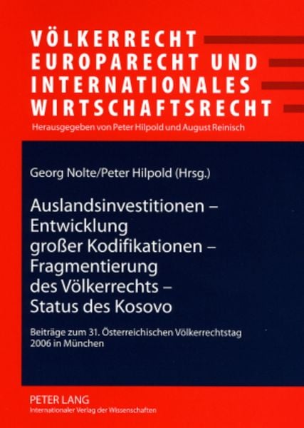 Produktbild: Auslandsinvestitionen &ndash; Entwicklung gro&szlig;er Kodifikationen &ndash; Fragmentierung des V&ouml;lkerrechts &ndash; Status des Kosovo