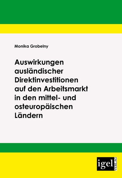 Produktbild: Auswirkungen ausl&auml;ndischer Direktinvestitionen auf den Arbeitsmarkt in den mittel- und osteurop&auml;ischen L&auml;ndern