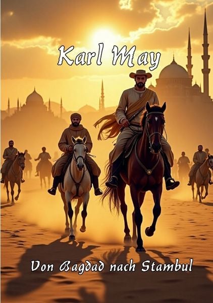 Von Bagdad nach Stambul, Taschenbuch von Karl May, Tredition, 9783384576828