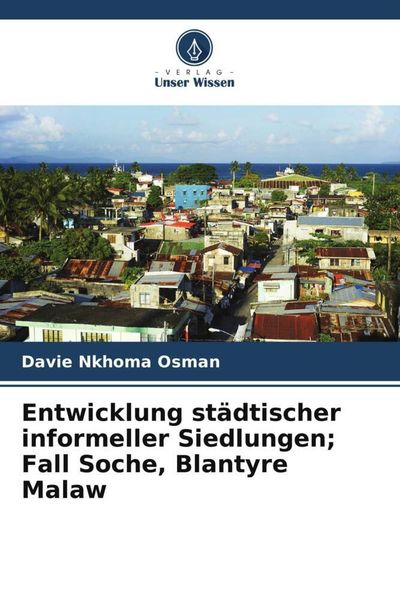 Produktbild: Entwicklung st&auml;dtischer informeller Siedlungen; Fall Soche, Blantyre Malaw