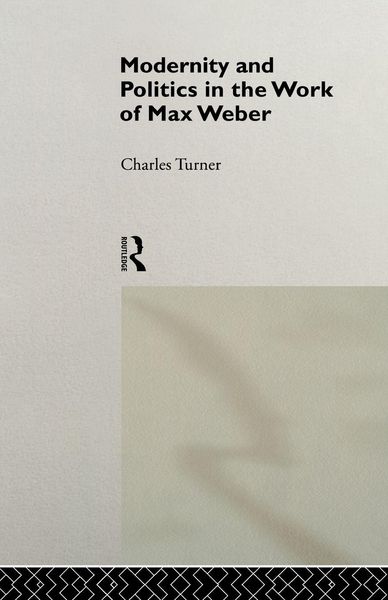 Produktbild: Modernity and Politics in the Work of Max Weber