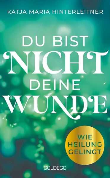 Produktbild: Du bist nicht deine Wunde. SPIEGEL-Bestseller 2025. #1-Bestseller AUT. B&ouml;rsenblatt-Bestseller