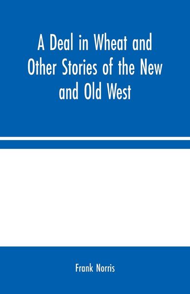 Produktbild: A Deal in Wheat and Other Stories of the New and Old West