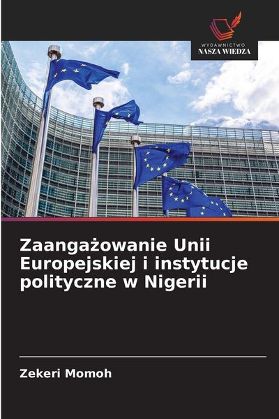 Produktbild: Zaanga&iquest;owanie Unii Europejskiej i instytucje polityczne w Nigerii