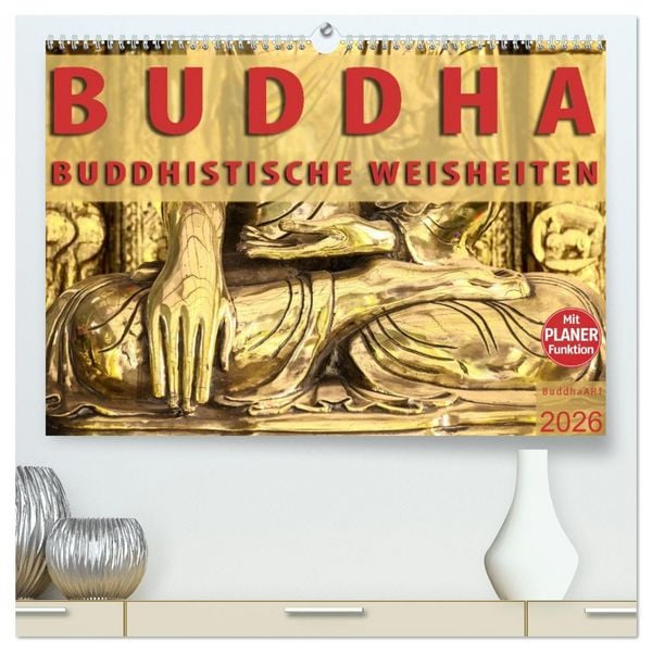 BUDDHA Buddhistische Weisheiten (hochwertiger Premium Wandkalender 2026 DIN A2 quer), Kunstdruck in Hochglanz